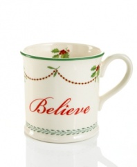 Draped with mistletoe, holly and cranberry garland, the Spode Believe mug sends a warm holiday message with hot cocoa, spiced cider or eggnog.