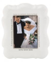 Create a window into a spectacular moment with this beautifully sculpted porcelain frame. In elegant script, this piece is inscribed with the timeless words from 1 Corinthians 13: Love is patient, love is kind. It always protects, always trusts, always hopes, always perseveres. There are three things that last forever: faith, hope and love. But the greatest of them all is love.