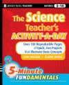 The Science Teacher's Activity-A-Day, Grades 5-10: Over 180 Reproducible Pages of Quick, Fun Projects that Illustrate Basic Concepts (JB-Ed: 5 Minute FUNdamentals)