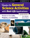 Hands-On General Science Activities With Real-Life Applications: Ready-to-Use Labs, Projects, and Activities for Grades 5-12 (J-B Ed: Hands On)