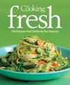 Fine Cooking Fresh: 350 Recipes That Celebrate the Seasons