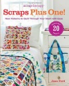 ScrapTherapy® Scraps Plus One!: New Patterns to Quilt Through Your Stash with Ease