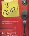 I Quit!: Stop Pretending Everything Is Fine and Change Your Life