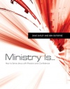 Ministry Is . . .: How to Serve Jesus with Passion and Confidence