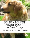 Golden Eclipse: Heart Dog --- A True Story