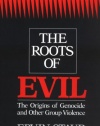 The Roots of Evil: The Origins of Genocide and Other Group Violence