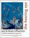 The Hearing Eye: Jazz & Blues Influences in African American Visual Art