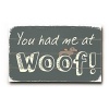 You Had Me At Woof 14x23 Planked Wood Sign Wall Decor Art