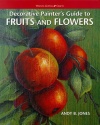 Decorative Painters Guide to Fruits and Flowers (Watson-Guptill Crafts)