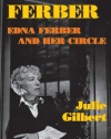 Ferber: Edna Ferber and Her Circle: Paperback Book (Applause Books)