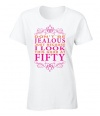 Don't Be Jealous I Look This Good Womens T Shirt Happy 50th Birthday Gift