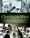 Classroom Wars: Language, Sex, and the Making of Modern Political Culture