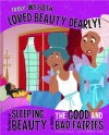 Truly, We Both Loved Beauty Dearly!: The Story of Sleeping Beauty as Told by the Good and Bad Fairies (The Other Side of the Story)