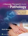 Massage Therapist’s Guide to Pathology: Critical Thinking and Practical Application